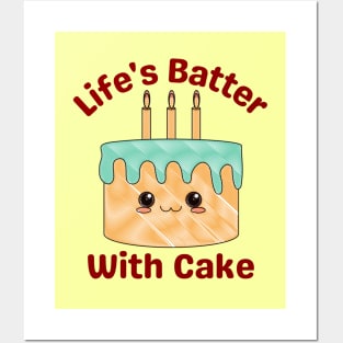 Life's Batter With Cake - Cake Pun Posters and Art